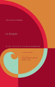 Title: La Raquel. Estudio y edición de Antonio Sánchez Jiménez y Adrián J. Sáez, Author: Luis de Ulloa y Pereira