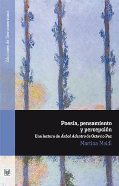 Poesía, pensamiento y percepción: Una lectura de Árbol Adentro de Octavio Paz