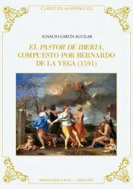 Title: El pastor de Iberia, Author: Bernardo de la Vega