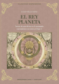Title: El rey planeta: Suerte de una divisa en el entramado encomiástico en torno a Felipe IV, Author: Julio Vélez Sainz