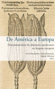 Title: De América a Europa: Denominaciones de alimentos americanos en lenguas europeas, Author: Erla Erlendsdóttir
