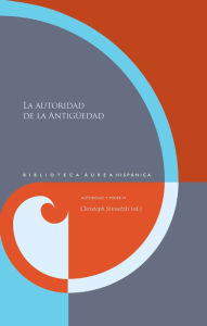 Title: La autoridad de la Antigüedad, Author: Christoph Strosetzki
