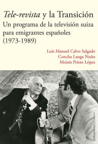 Title: Tele-revista y la Transición: Un programa de la televisión suiza para emigrantes españoles (1973-1989), Author: Luís Manuel Calvo Salgado