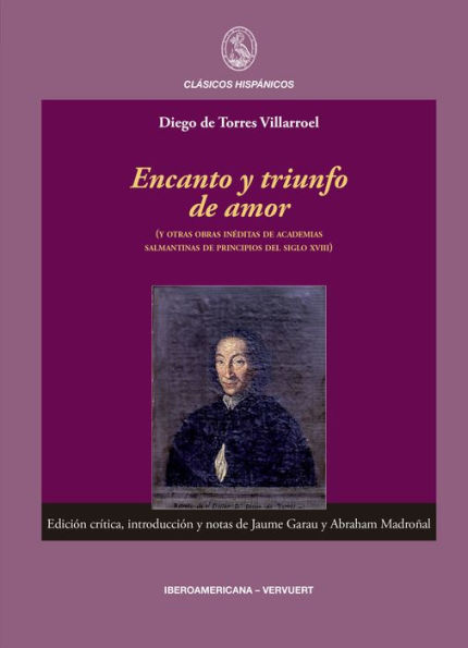 Encanto y triunfo de amor: (y otras obras inéditas de academias salmantinas de principios del siglo XVIII)