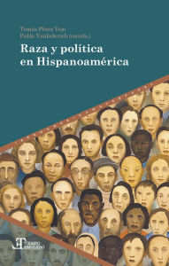 Title: Raza y política en Hispanoamérica, Author: Tomás Pérez Vejo