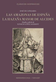 Title: Las amazonas de España: La hazaña mayor de Alcides, Author: Ignacio López Alemany