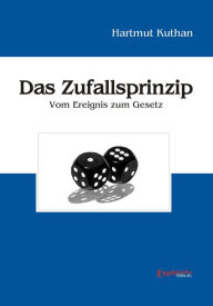 Title: Das Zufallsprinzip. Vom Ereignis zum Gesetz, Author: Hartmut Kuthan