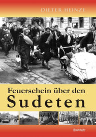 Title: Feuerschein über den Sudeten, Author: Dr. Dieter Heinze