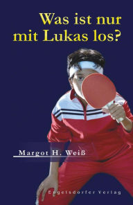 Title: Was ist nur mit Lukas los?, Author: Margot H. Weiß