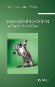 Title: Das Schmusekätzchen und andere Geschichten, Author: Manfred Wiedemann
