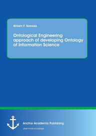 Title: Ontological Engineering approach of developing Ontology of Information Science, Author: Ahlam F. Sawsaa