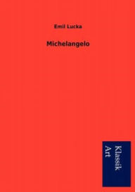 Title: Michelangelo, Author: Emil Lucka