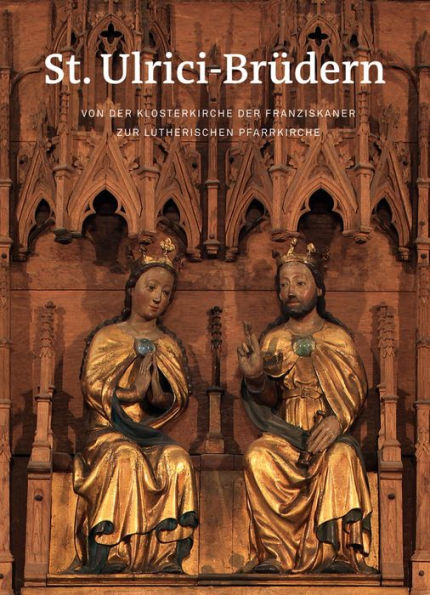 St. Ulrici-Brudern: Von der Klosterkirche der Franziskaner zur lutherischen Pfarrkirche