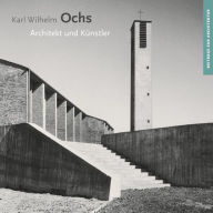 Title: Karl Wilhelm Ochs: Architekt und Kunstler, Author: Sandstein Verlag