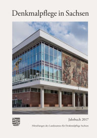 Title: Denkmalpflege in Sachsen: Mitteilungen des Landesamtes fur Denkmalpflege Sachsen, Jahrbuch 2017, Author: Sandstein Kommunikation