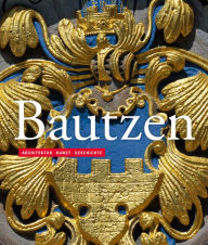 Title: Bautzen: Architektur - Kunst - Geschichte, Author: Kai Wenzel