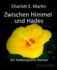 Title: Zwischen Himmel und Hades: Ein Hadessphere-Roman, Author: Charlott E. Martin