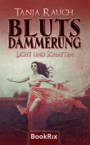Blutsdämmerung Band 1: Licht und Schatten