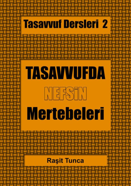 Tasavvuf Dersleri: Tasavvufdaki Nefsin Mertebeleri