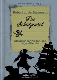 Title: Die Schatzinsel: Klassiker der Kinder- und Jugendliteratur, Author: Robert Louis Stevenson