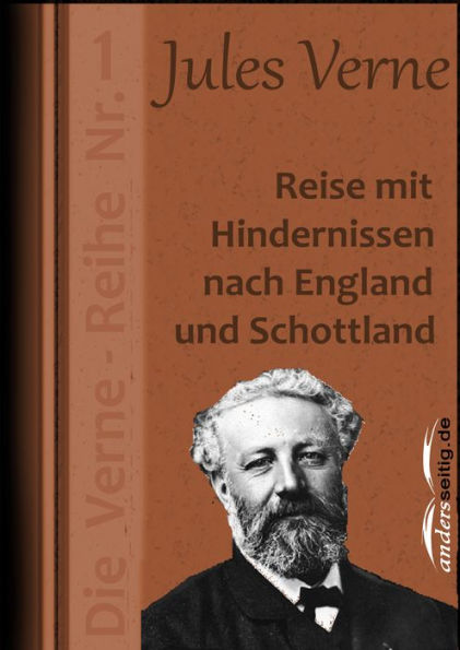 Reise mit Hindernissen nach England und Schottland: Die Verne-Reihe Nr. 1