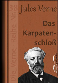 Title: Das Karpatenschloß: Die Verne-Reihe Nr. 38, Author: Jules Verne