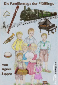 Title: Die Familiensaga der Pfäfflings, Author: Agnes Sapper