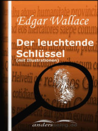 Title: Der leuchtende Schlüssel (mit Illustrationen), Author: Edgar Wallace