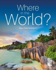 Title: Where in the World?: Global Dream Destinations, Author: Monaco Books