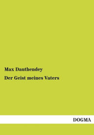 Title: Der Geist Meines Vaters, Author: Max Dauthendey