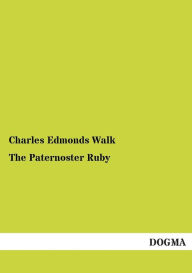 Title: The Paternoster Ruby, Author: Charles Edmonds Walk