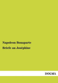 Title: Briefe an Josephine, Author: Napoleon Bonaparte