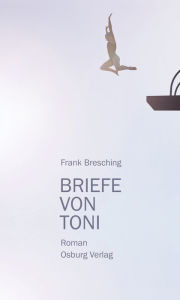 Title: Briefe von Toni: Roman, Author: Frank Bresching