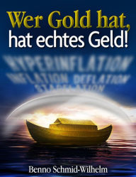Title: Wer Gold hat, hat echtes Geld, Author: Benno Schmid-Wilhelm