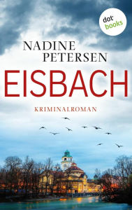 Title: Eisbach: Kriminalroman Kommissarin Linda Lange ermittelt 1: Fesselnde Spannung aus München, Author: Nadine Petersen