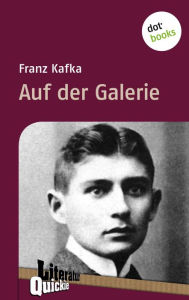 Title: Auf der Galerie - Literatur-Quickie: Band 7, Author: Franz Kafka