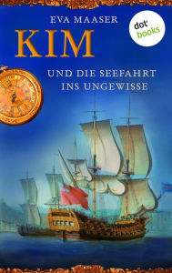 Title: Kim und die Seefahrt ins Ungewisse - Band 2: Band 2, Author: Eva Maaser