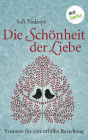 Die Schönheit der Liebe: Visionen für eine erfüllte Beziehung