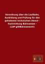 Verordnung Uber Die Laufbahn, Ausbildung Und Prufung Fur Den Gehobenen Technischen Dienst - Fachrichtung Bahnwesen - (Lap-Gtdbahnwesenv)