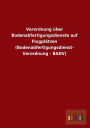 Verordnung ber Bodenabfertigungsdienste auf Flugpl tzen (Bodenabfertigungsdienst- Verordnung - BADV)
