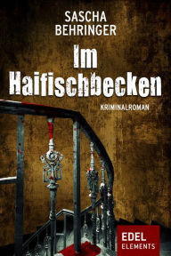 Title: Im Haifischbecken: Kriminalroman, Author: Sascha Behringer