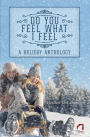 Do You Feel What I Feel. A Holiday Anthology