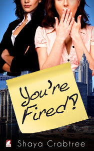 Title: You're Fired, Author: Shaya Crabtree