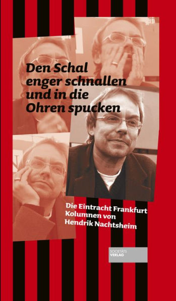 Den Schal enger schnallen und in die Ohren spucken: Die Eintracht Frankfurt Kolumnen von Hendrik Nachtsheim