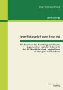 Identit tsspielraum Internet: Die Relevanz des Handlungsspielraums jugendnaher sozialer Netzwerke f r die Identit tsarbeit Jugendlicher am Beispiel von Facebook