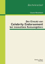Der Einsatz von Celebrity Endorsement bei innovativen Konsumg tern