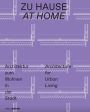 Zu Hause / At Home: Architektur zum Wohnen in der Stadt / Architecture for Urban Living