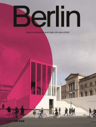 Title: Berlin: Urban Architecture and Daily Life 2009-2022, Author: Florian Heilmeyer
