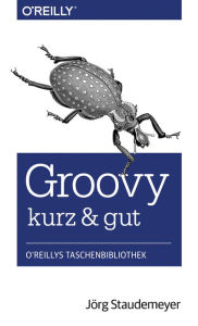 Title: Groovy - kurz & gut, Author: Jörg Staudemeyer