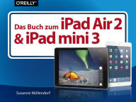 Title: Das Buch zum iPad Air 2 und iPad mini 3, Author: Susanne Möllendorf